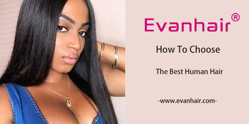 How to Choose the best human hair